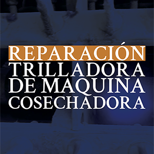 Thumbnail que dice "Reparación trilladora de maquina cosechadora"